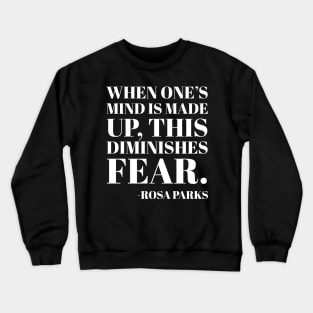 When One's mind is made up, this diminishes fear, Rosa Parks,Black History Crewneck Sweatshirt